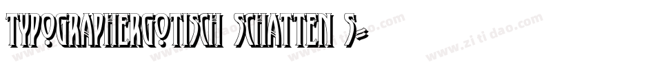 TypographerGotisch Schatten S字体转换